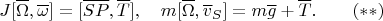 $$J[\overline \Omega,\overline \omega]=[\overline{SP},\overline T],\quad m[\overline \Omega,\overline v_S]=m\overline g+\overline T.\qquad(**)$$