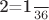 2=\frac{1}{36}