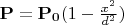 $\mathbf{P} = \mathbf{P_0} (1-\frac{x^2}{d^2})$