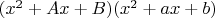 $(x^2 + Ax + B)(x^2 + ax + b)$