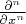 $\frac{\partial^n}{\partial x^n}$