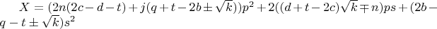 $X=(2n(2c-d-t)+j(q+t-2b\pm\sqrt{k}))p^2+2((d+t-2c)\sqrt{k}\mp{n})ps+(2b-q-t\pm\sqrt{k})s^2$