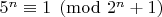 $5^n \equiv 1 \pmod{2^n+1}$