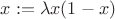 $x:=\lambda x(1-x)$