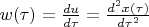 $w(\tau)=\frac{du}{d\tau}=\frac{d^2 x(\tau)}{d\tau^2}$