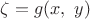 $\zeta=g(x,\ y)$