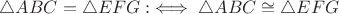 $\triangle ABC=\triangle EFG :\iff \triangle ABC\cong\triangle EFG$