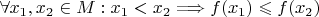 $\forall x_1, x_2 \in M: x_1<x_2 \Longrightarrow  f(x_1)\leqslant f(x_2)$