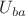 $U_{ba}$