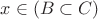 $x \in (B \subset C)$