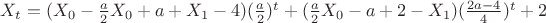$X_t=(X_0-\frac{a}{2}X_0+a+X_1-4)(\frac{a}{2})^t+(\frac{a}{2}X_0-a+2-X_1)(\frac{2a-4}{4})^t+2$