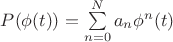 $P(\phi(t))=\sum\limits_{n=0}^N a_n\phi^n(t)$