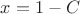 $x = 1 - C$