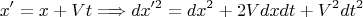 $$x'=x+Vt\Longrightarrow dx'^2=dx^2+2Vdxdt+V^2dt^2$$