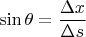 $\sin\theta = \dfrac{\Delta x}{\Delta s}$