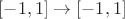 $[-1, 1] \to [-1, 1]$