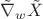 $\tilde\nabla_w \tilde X$