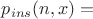 $p_{ins}(n, x) = $