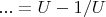 $... = U - 1/U$