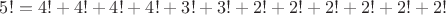 $5!=4!+4!+4!+4!+3!+3!+2!+2!+2!+2!+2!+2!$