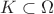 $K \subset \Omega$