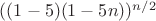 $((1-5)(1-5n))^{n/2}$