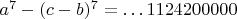 $a^7-(c-b)^7=\dots 1124200000$