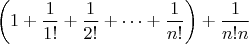$$\left(1+\frac{1}{1!} + \frac{1}{2!} + \dots + \frac{1}{n!} \right)+ \frac{1}{n!n}$$