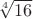 $\sqrt[4]{16}$