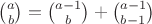 $\binom{a}{b} = \binom{a-1}{b} +\binom{a-1}{b-1}$