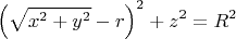 $$
\left( \sqrt{x^2 + y^2} - r \right)^2 + z^2 = R^2
$$