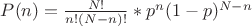 $P(n) = \frac {N!}{n!(N-n)!} * p^n (1-p)^{N-n}$