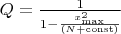 $Q= \frac{1}{1-\frac{x_{\max}^2}{(N+\operatorname{const})}}$