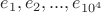 $ e_1,e_2,...,e_{10^4}$