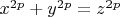 $x^{2p}+y^{2p}=z^{2p}$