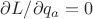 $\partial L/\partial q_a=0$