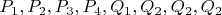 $P_1,P_2,P_3,P_4,Q_1,Q_2,Q_2,Q_2$