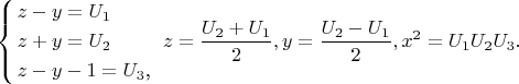 $$\[\left\{ \begin{gathered}  z - y = U_1  \hfill \\  z + y = U_2  \hfill \\
  z - y - 1 = U_3 {\text{, }} \hfill \\ \end{gathered}  \right.z = \frac{{U_2  + U_1 }}{2},y = \frac{{U_2  - U_1 }}{2},x^2  = U_1 U_2 U_3 .\]$$