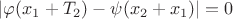 $|\varphi(x_1+T_2)-\psi(x_2+x_1)|=0$