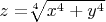$z=$\sqrt[4]{x^4+y^4}$ $