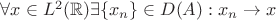 $\forall x\in L^2(\mathbb R)\exists \{x_n\}\in D(A):x_n\to x$