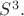 $S^3.$