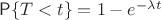 $\mathsf P\{T<t\}=1-e^{-\lambda t}$