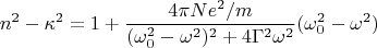 $$n^2-\kappa^2=1+\dfrac{4\pi N e^2/m}{(\omega_0^2-\omega^2)^2+4\Gamma^2\omega^2}(\omega_0^2-\omega^2)$$
