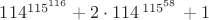 $114^{{115}^{116}}+2 \cdot114^{\left115^{58}\right}+1$