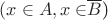 $(x \in A,  x \in $\overline{B$})$