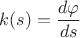 $k(s)=\dfrac{d\varphi}{ds}$