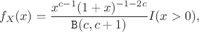$$
f_X(x)=\frac{x^{c-1}(1+x)^{-1-2c}}{\mathtt{B}(c,c+1)} I(x>0),
$$ $$
f_X(x)=\frac{x^{c-1}(1+x)^{-1-2c}}{\mathtt{B}(c,c+1)} I(x>0),
$$