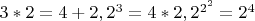 $3*2=4+2, 2^3=4*2, 2^{2^2}=2^4$