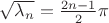 $\sqrt{\lambda_n} = \frac {2n-1} 2 \pi$